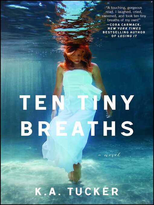 Title details for Ten Tiny Breaths by K.A. Tucker - Available